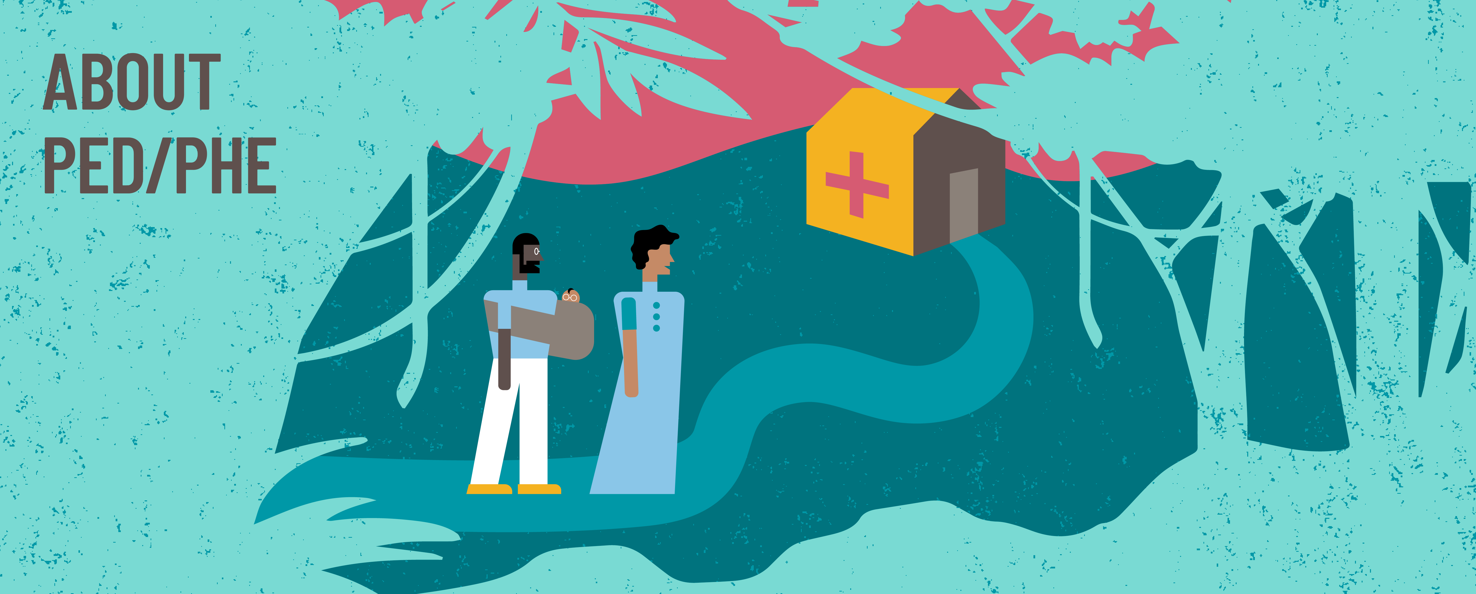 A vector graphic of a couple and their baby walking to a rural health clinic. The text reads: "About PED/PHE"